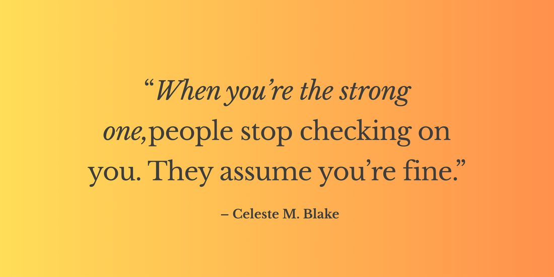 “When you're the strong one, people stop checking on you. They assume you're fine.” about emotional burnout and self-care for strong women.