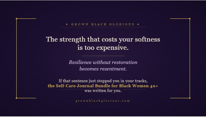 Self-care journal bundle for Black women over 40 — healing quote by Grown Black Glorious: the strength that costs your softness is too expensive