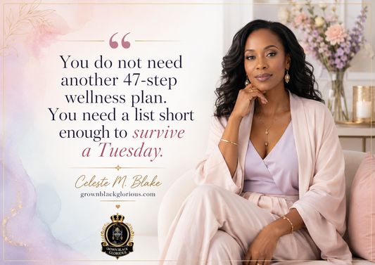 Black woman in elegant pastel setting beside a simple self-care checklist quote by Celeste M. Blake for Grown Black Glorious.
