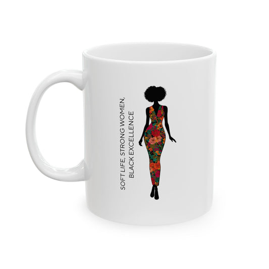 Soft Life Strong Women Black Excellence Mug – Inspirational Coffee Cup for Empowered Black Women - 11 oz