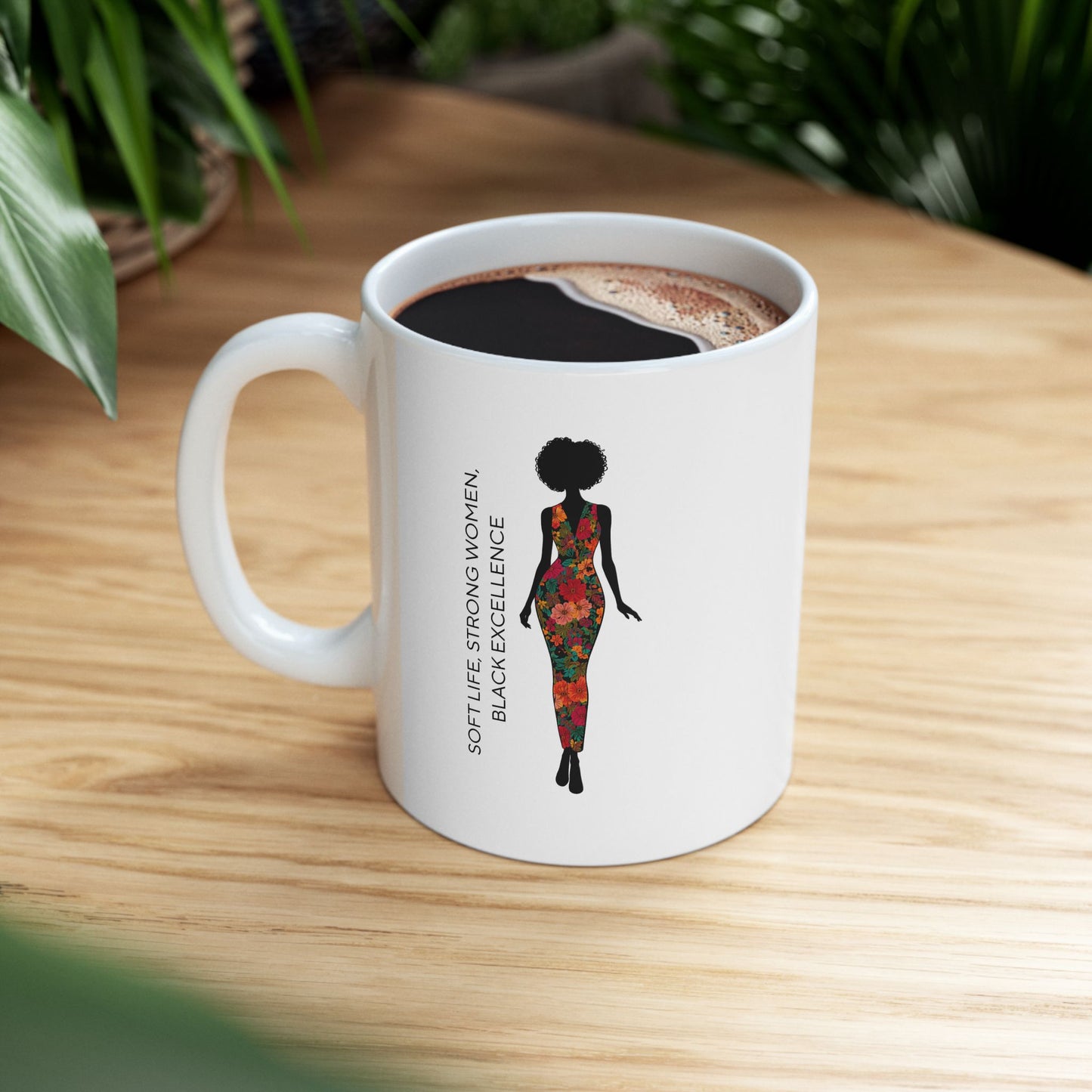 Soft Life Strong Women Black Excellence Mug – Inspirational Coffee Cup for Empowered Black Women - 11 oz